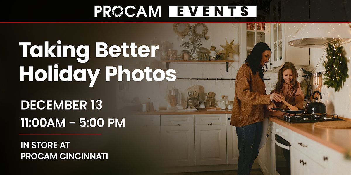 Taking Better Holiday Photos Workshop - PROCAM Cincinnati