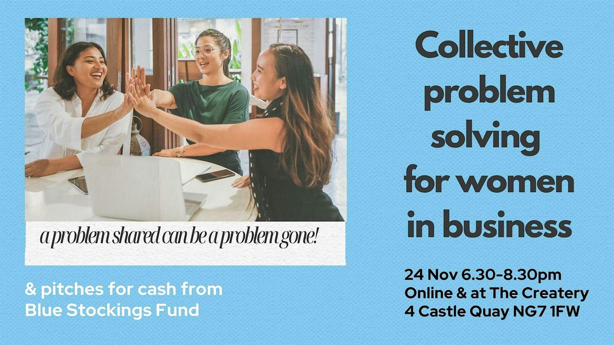 Collective Problem Solving for Women in Business (& Pitches  for Cash).