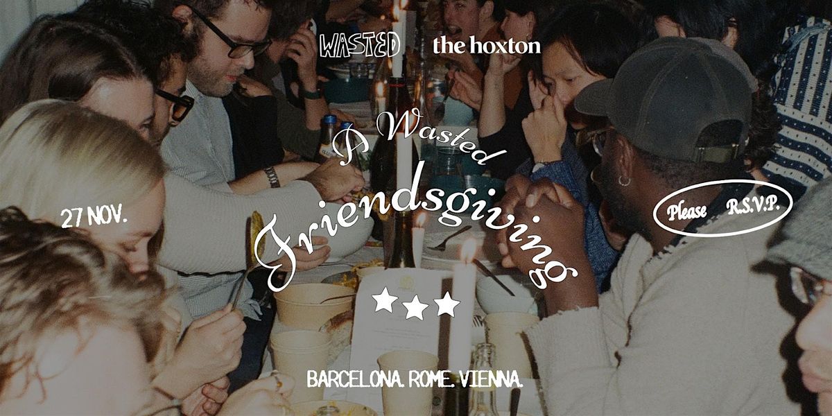 Eat Wasted x The Hoxton: A Friendsgiving Feast That Gives Back