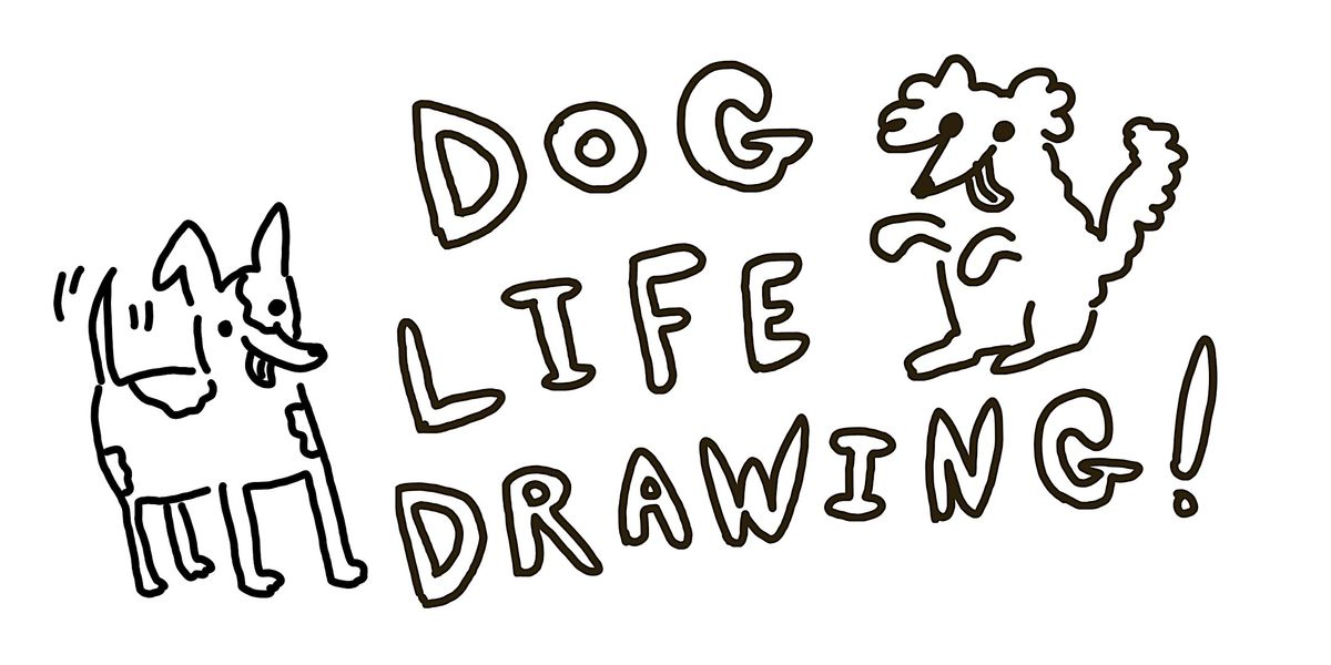 Dog Life Drawing!