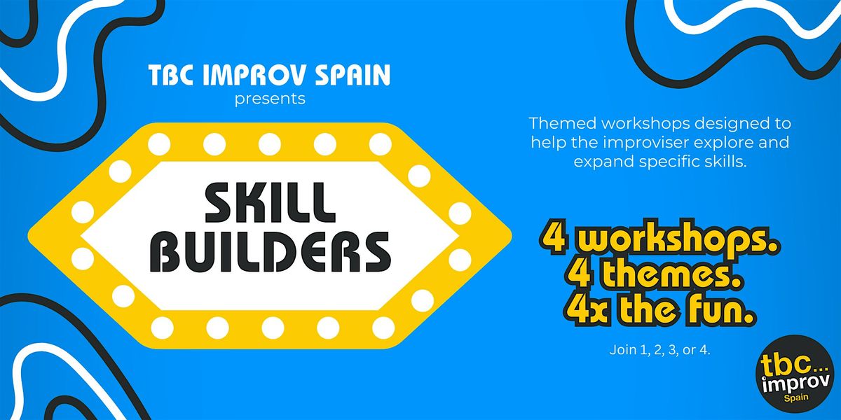 Improv Skill Builders w\/ TBC Spain - Justify Everything Sat 4th Oct