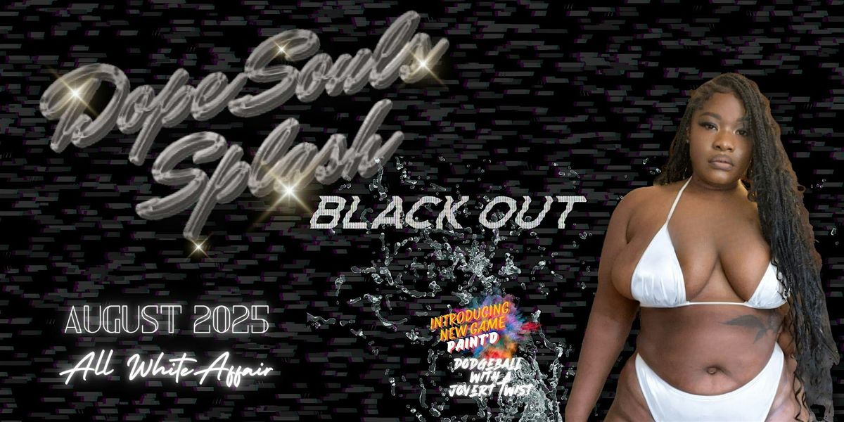 Dope Souls Splash: BLACK OUT All White Affair