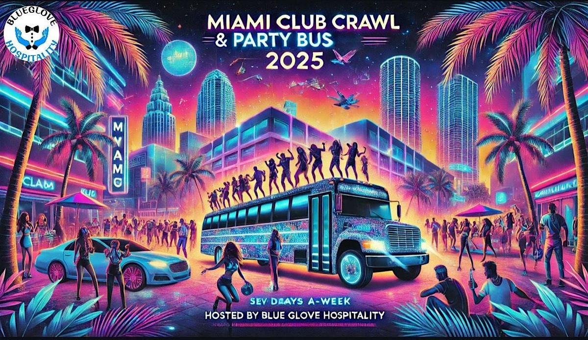 Blue Crawls Presents: OFFICIAL CLUB CRAWL & PARTY BUS 2025 | MIAMI