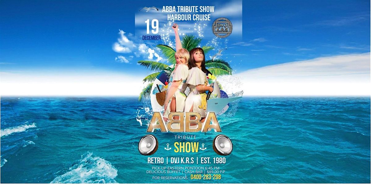 ABBA Tribute Show + Retro DJ Harbour Cruise - Inc. Delicious Buffet $89p.p