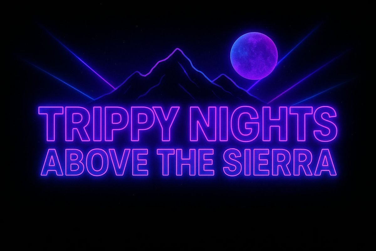 TRIPPY NIGHTS ABOVE THE SIERRA