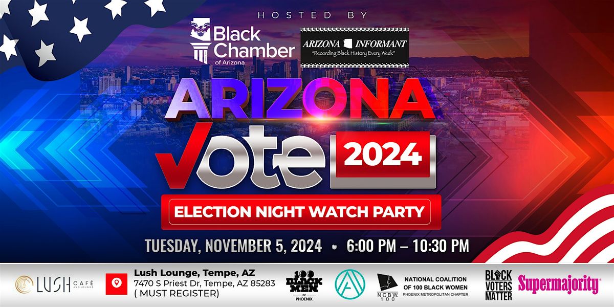 Arizona Votes 2024: Election Night Watch Party | Lush Cafe And Lounge ...