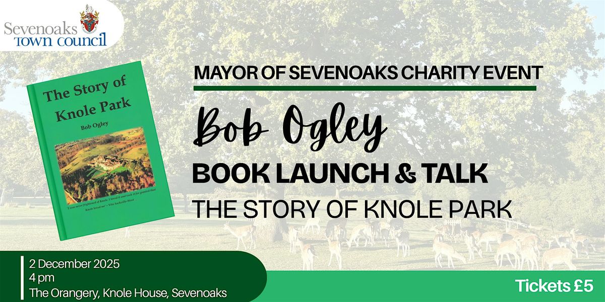 Bob Ogley Book Launch \u2013 The Story of Knole Park - Mayor's Charity Event