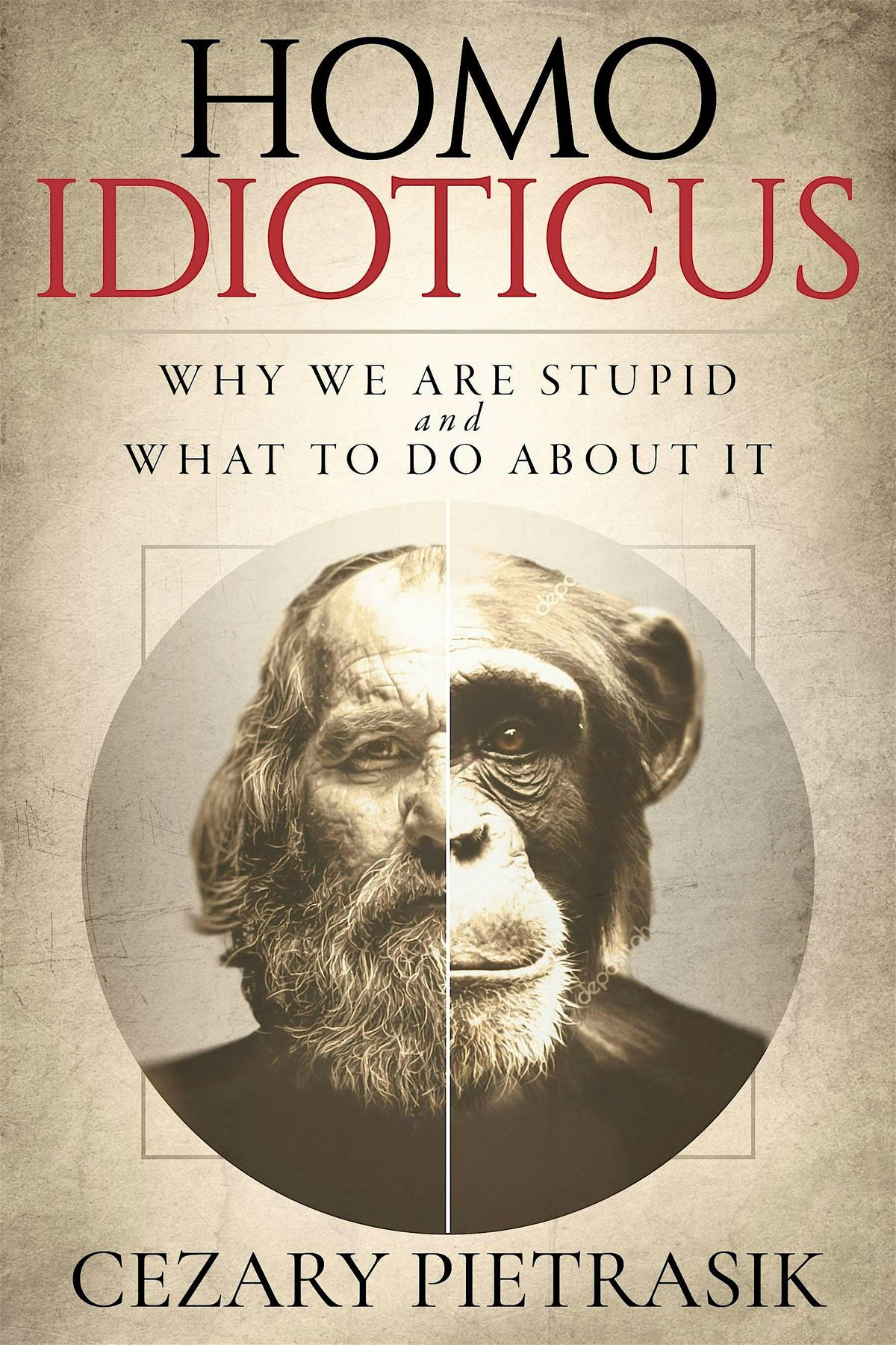 Book Launch: Homo Idioticus: why we are stupid and what to do about it ...