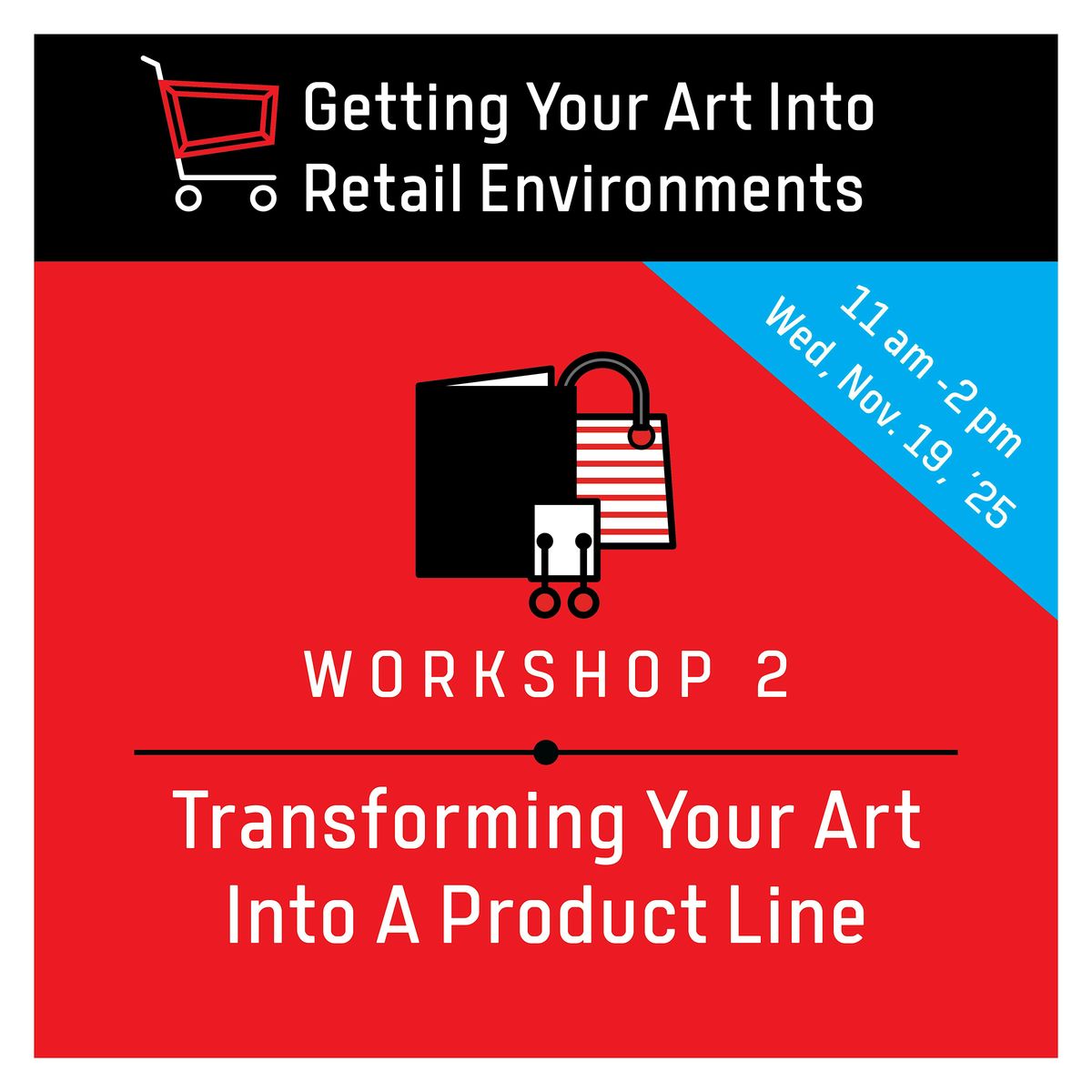 Added Date: Transforming Your Art Into A Product Line on WED, Nov. 19