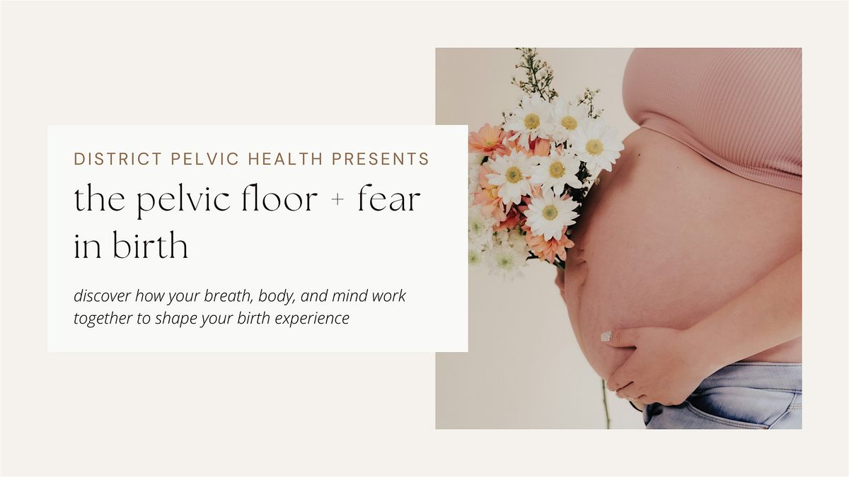 The Pelvic Floor & Fear In Birth