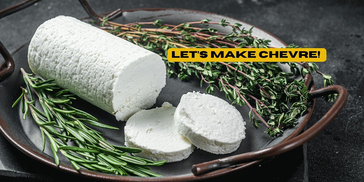 Learn the Art of Crafting Chevre!