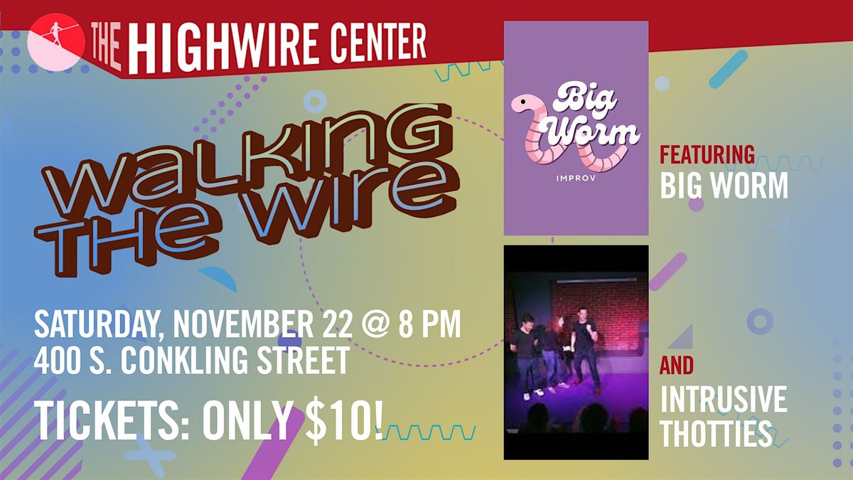 Walking the Wire: Improv at The Highwire Center!