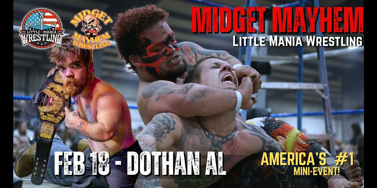 "Midget Mayhem \/ Little Mania" Mini Wrestling LIVE! Dothan AL 21+