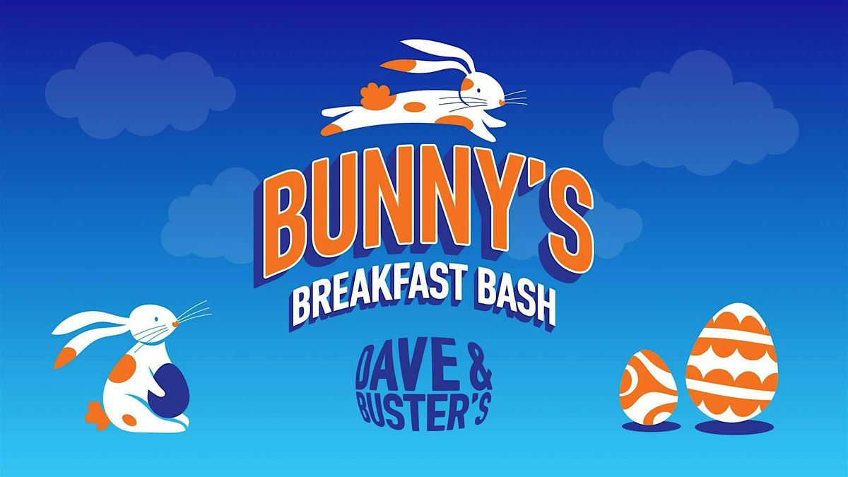 Dave & Buster's Bunny's Breakfast Bash