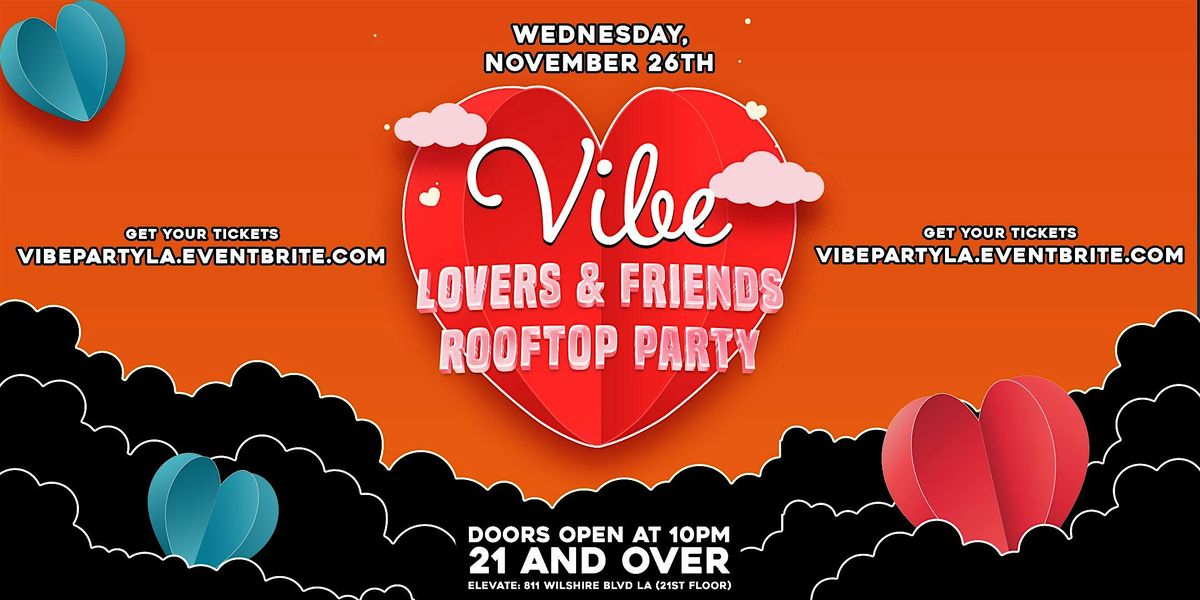 VIBE: Lovers & Friends' Rooftop Party 21+ in LA! (Pre-Thanksgiving)