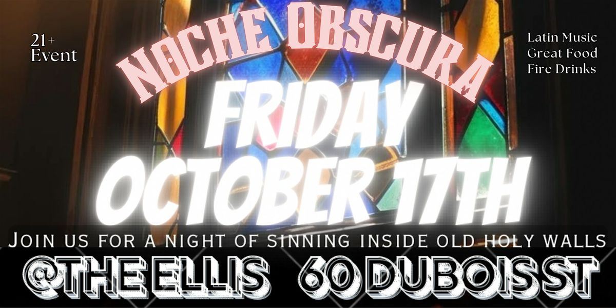 Noche Obscura at The Ellis