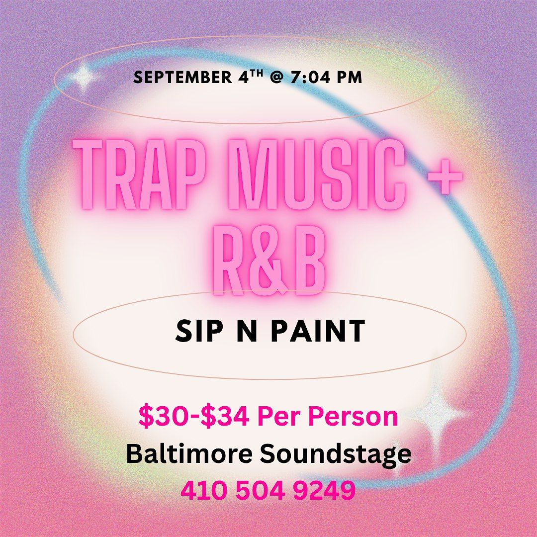 Trap Music + R&B Sip n Paint @ Baltimore Soundstage!