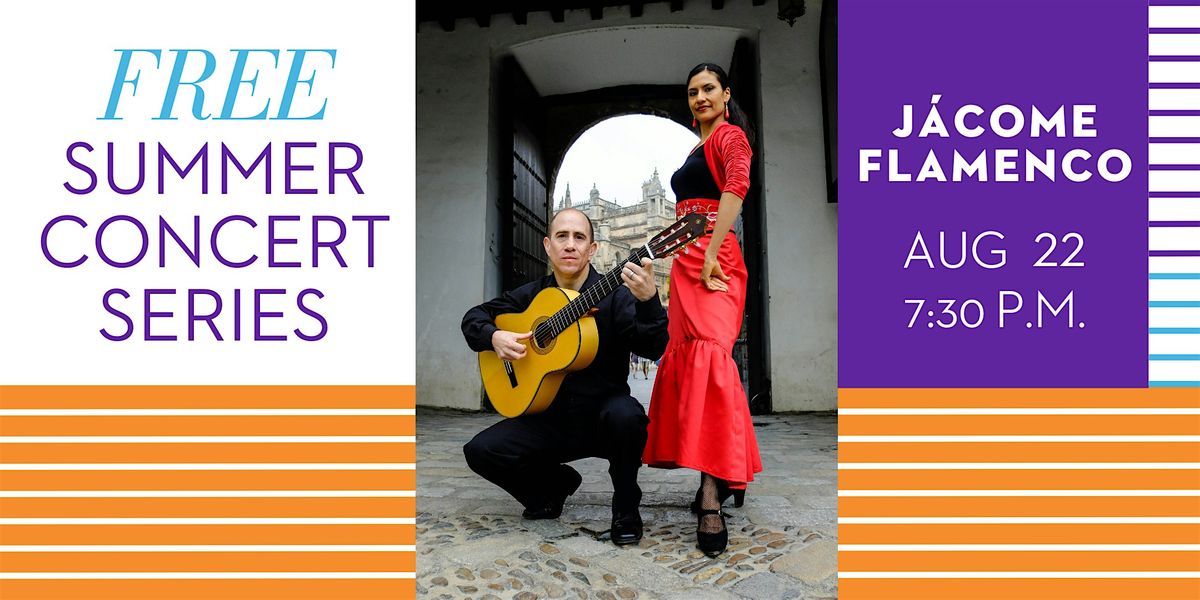 Free Summer Concert - J\u00e1come Flamenco presents \u00a1Baile!