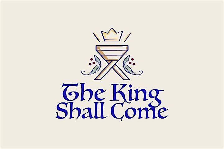 The King Shall Come - Advent by Candlelight