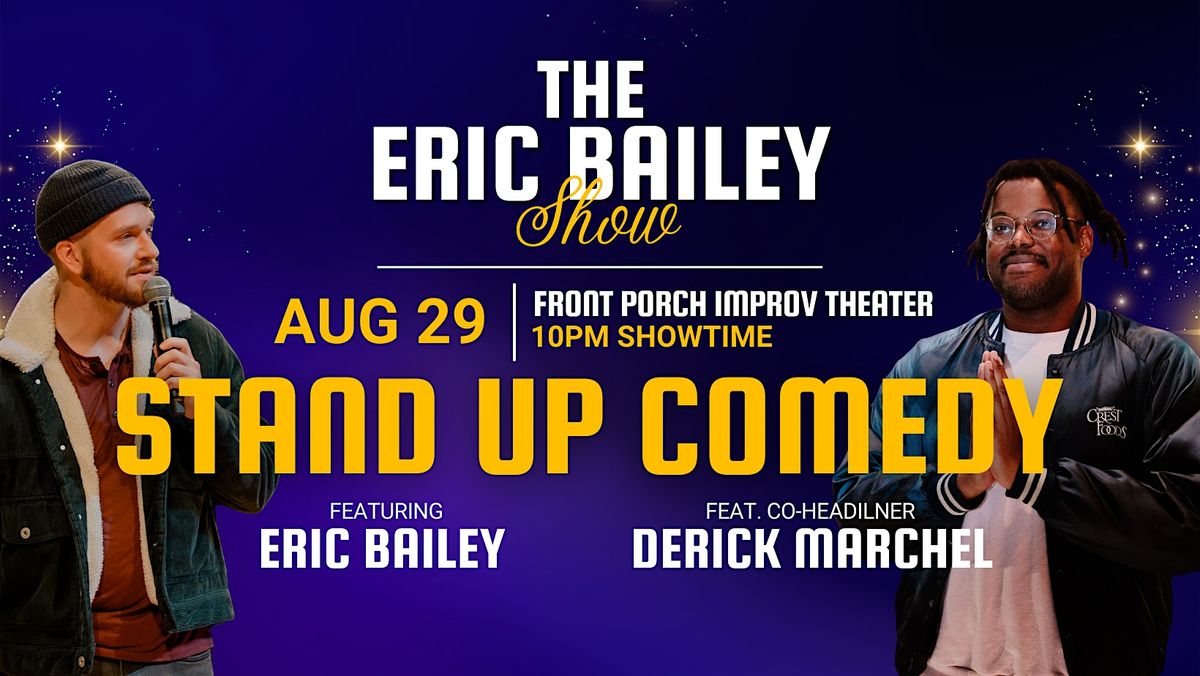 The Eric Bailey Show! (Stand Up Comedy) Live at Front Porch Improv Theater