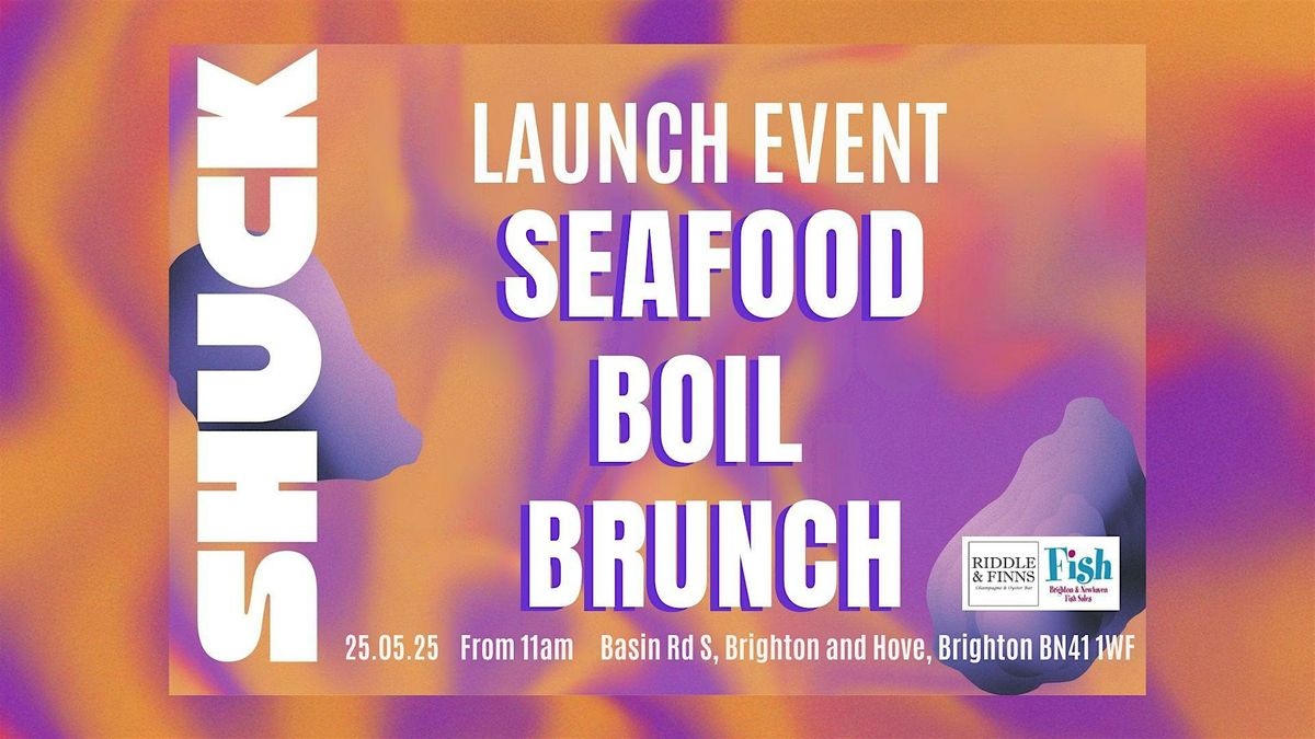 SHUCK OYSTER & MUSIC FESTIVAL LAUNCH  - BRIGHTON SEAFOOD BOIL BRUNCH