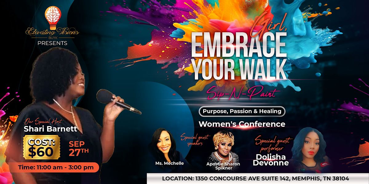 BUYK Presents Girl, Embrace Your Walk Passion, Purpose. & Healing