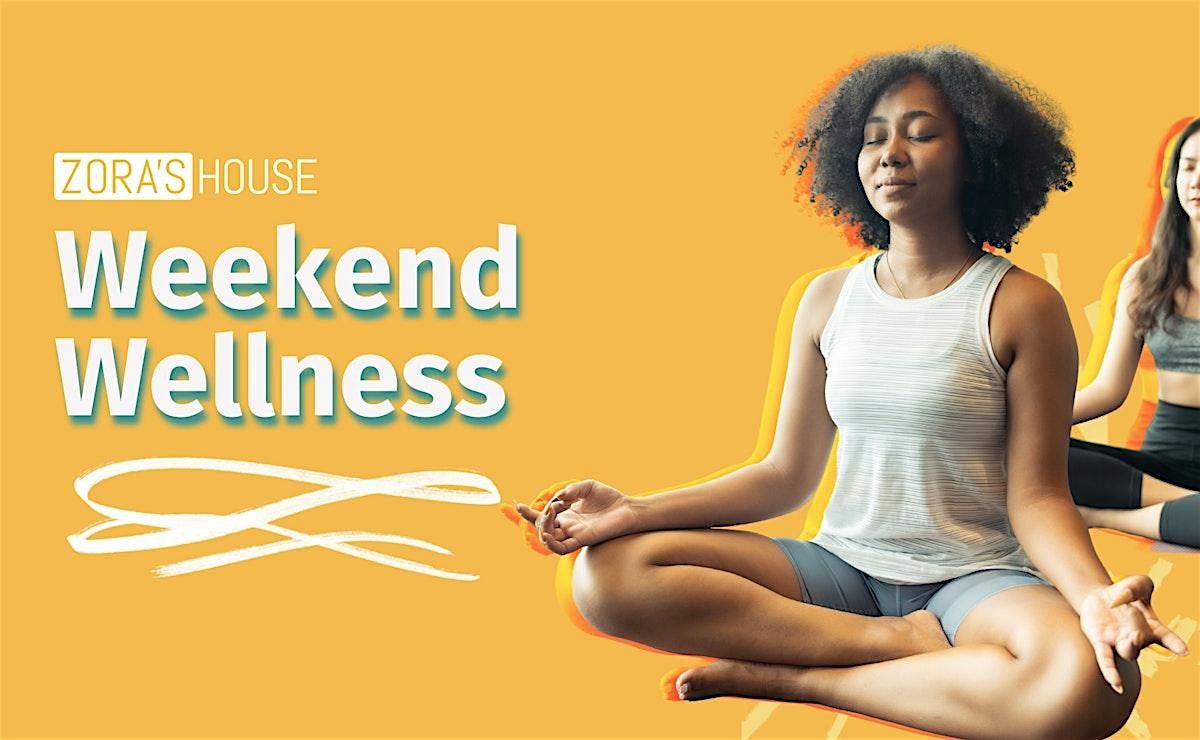 Members Only Weekend Wellness @ Zora\u2019s House - Ibeliz Guadalupe