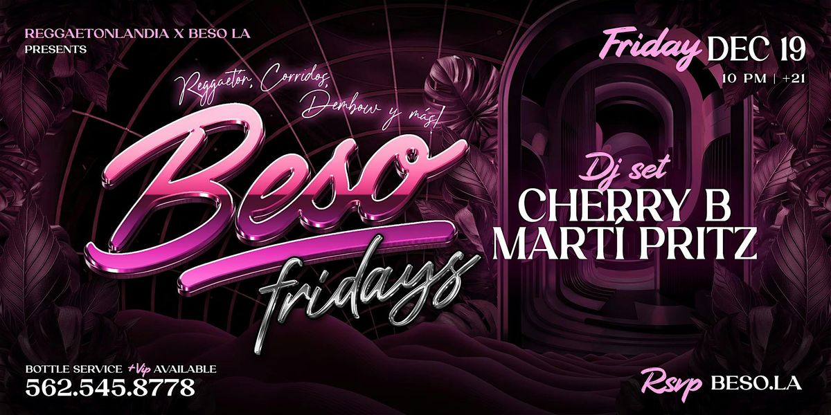 Beso Fridays - Reggaeton, Corridos, Dembow y m\u00e1s toda la noche! Dec 19th