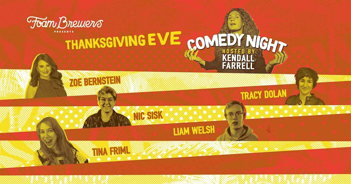 Thanksgiving Eve Comedy Hosted by Kendall Farrell