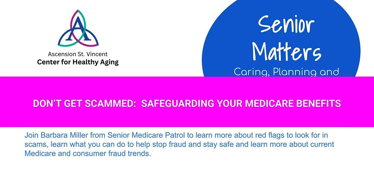 Senior Matters: Safeguarding your Medicare Benefits