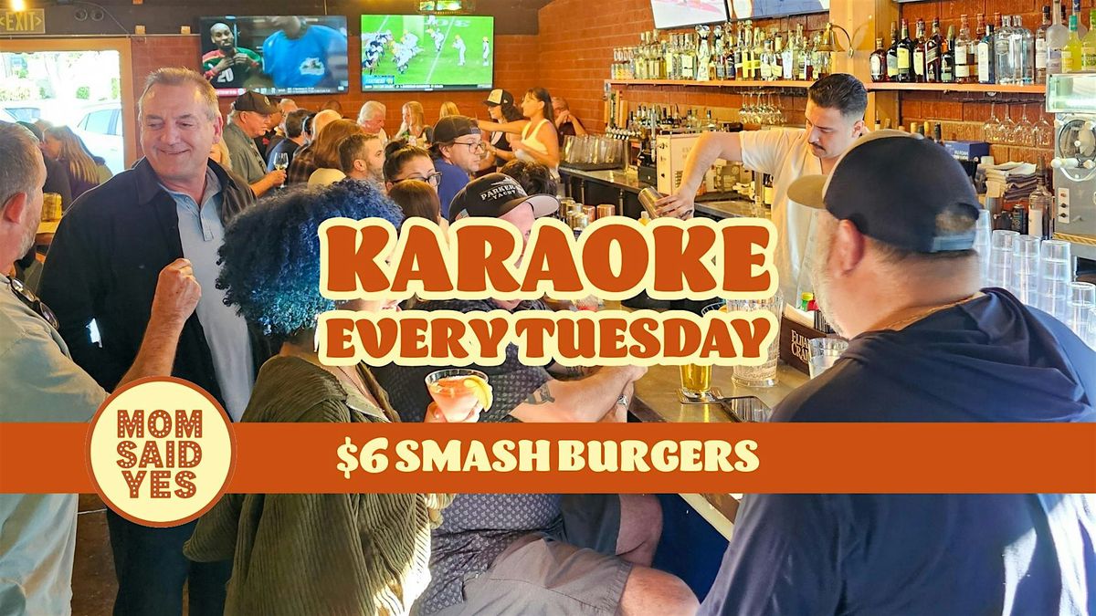 Karaoke Torrance \u2013 $6 Burgers \u2013 Every Tuesday