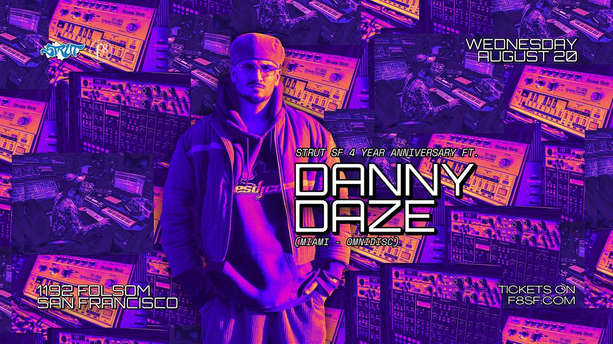 Strut SF 4 Year Anniversary Feat Danny Daze