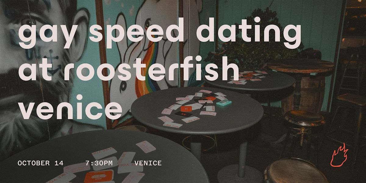Friend or Flame Speed Dating | Roosterfish | Gay Edition | Venice