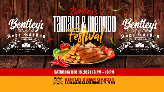 Tamale Festival In San Antonio Christmas 2022 Bentleys Tamale & Menudo Festival At Bentleys Beer Garden, Saturday, Dec  18Th At 3 Pm! | Bentley's Beer Garden, San Antonio, Tx | December 18, 2021