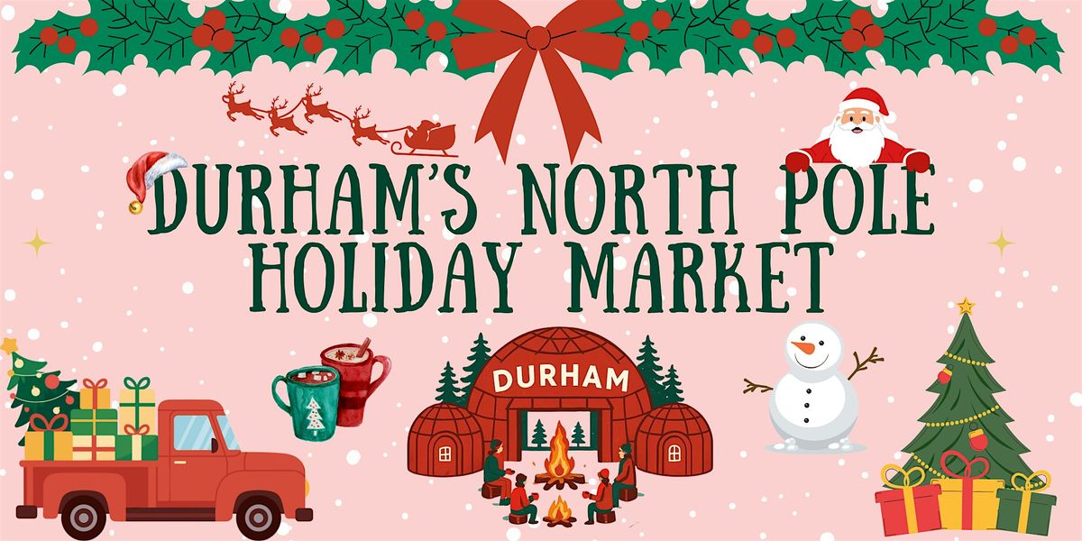 Durham's North Pole Holiday Market