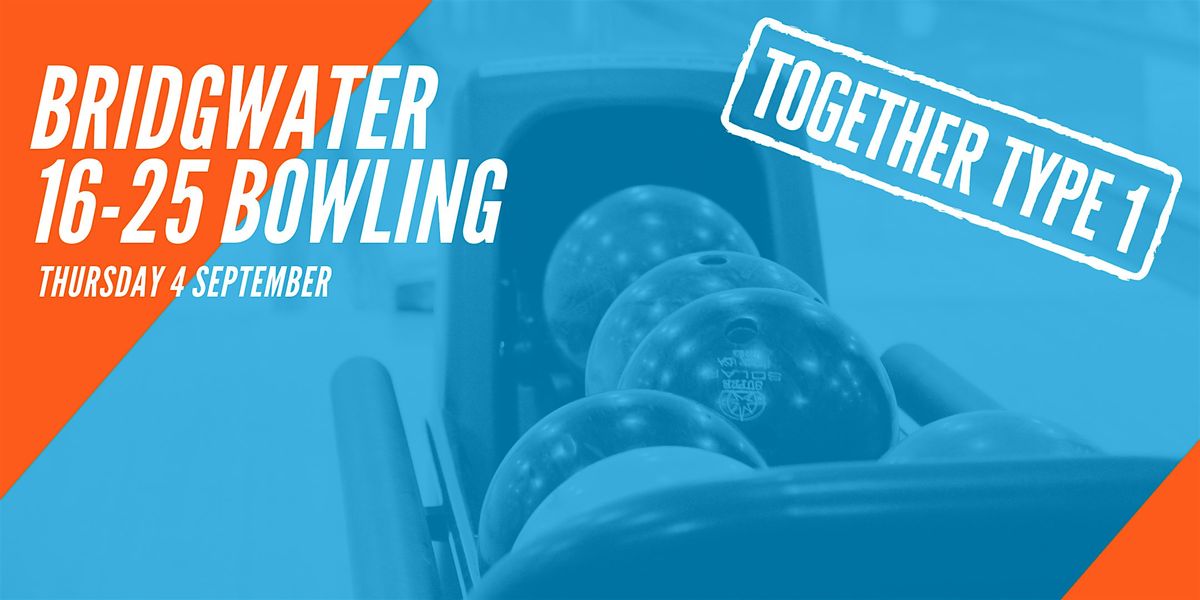 Bridgwater Together Type 1 Event 16-25s