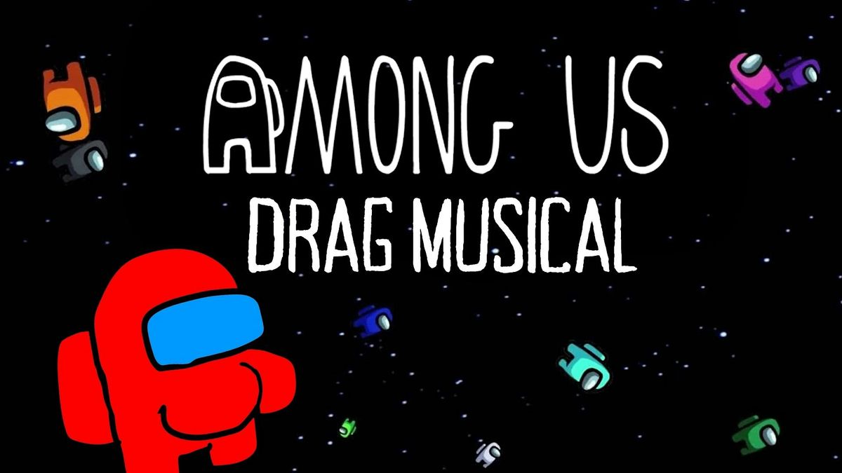 AMONG US: ADULT ONLY DRAG MUSICAL