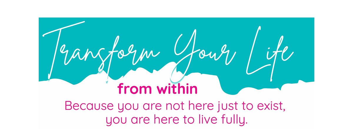 Transform Your Life From Within