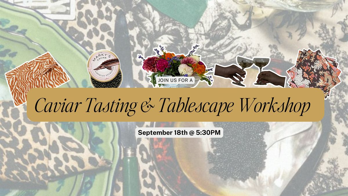 Caviar Tasting & Tablescape Workshop with Vie de la Fete at THREAD ...