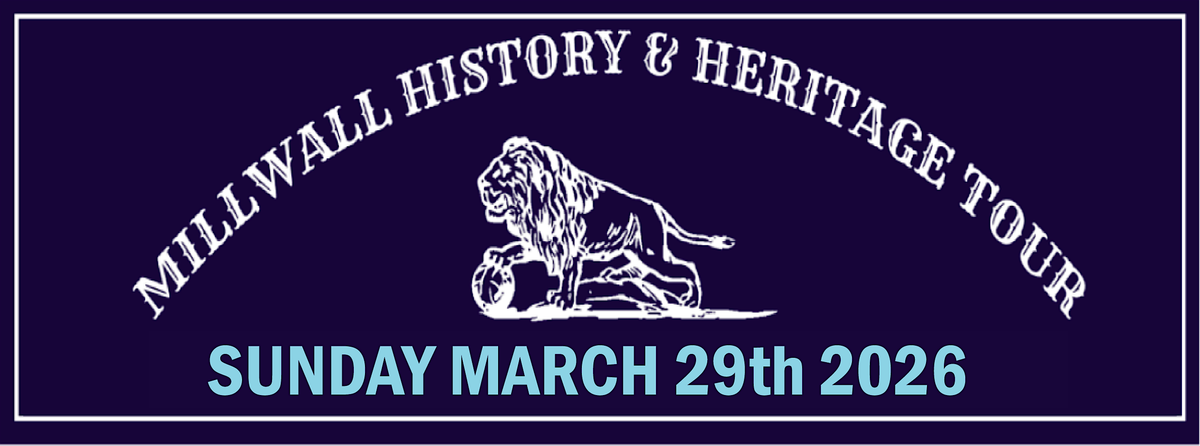 Millwall FC History and Heritage Tour - The First 25 Years  (1885-1910)