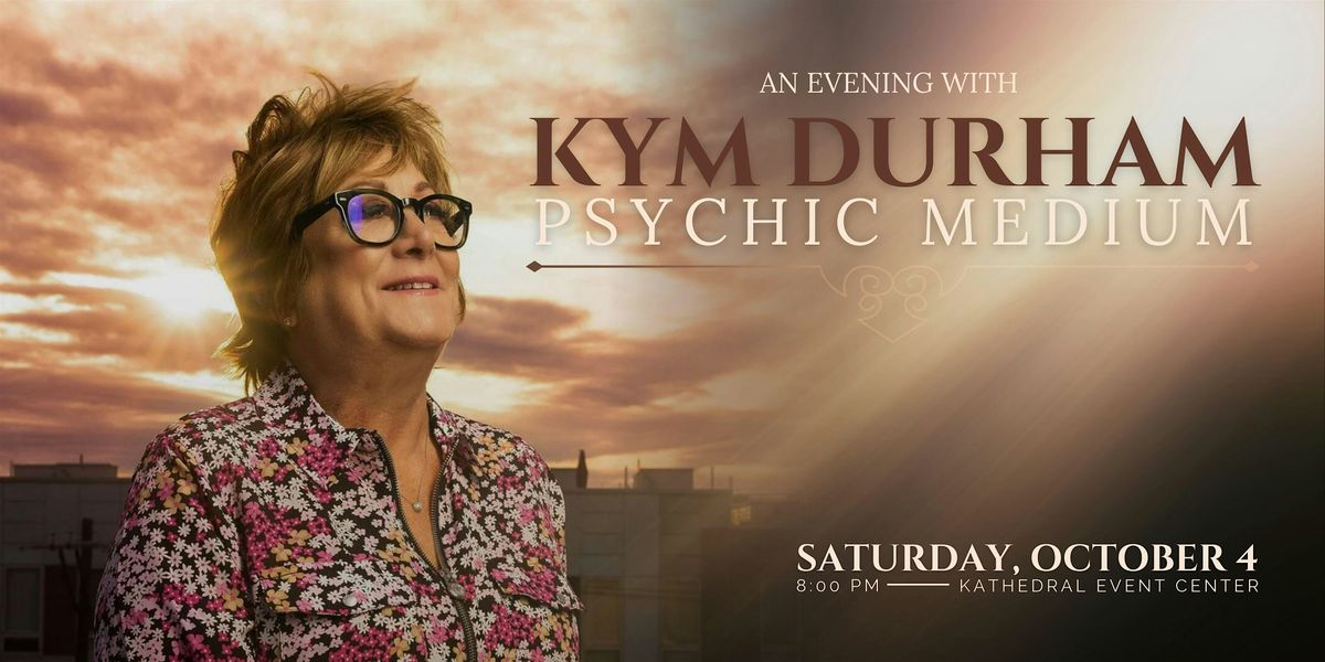 An Evening with Kym Durham, Psychic Medium