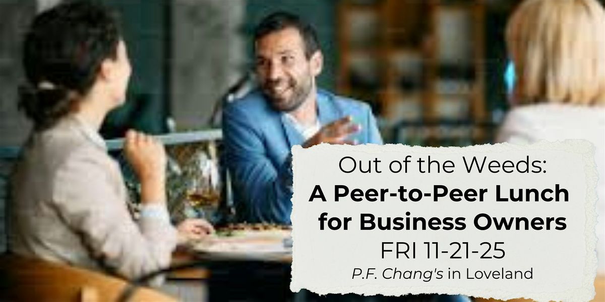 Out of the Weeds: A Peer-to-Peer Lunch for Business Owners