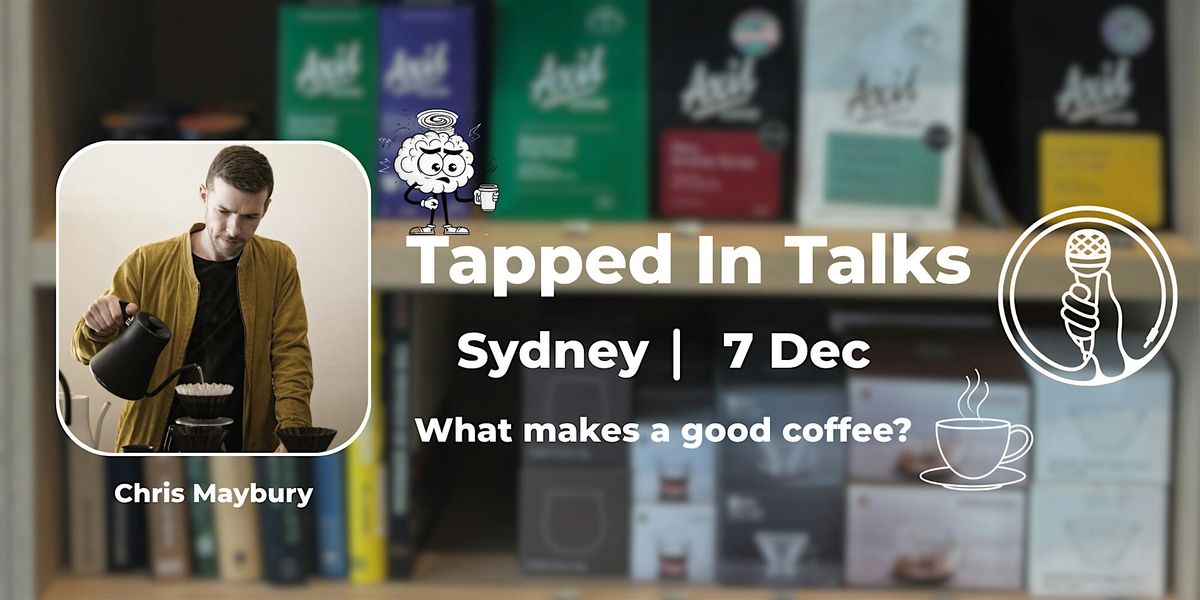 Tapped in Talks: "What makes your favourite cup of coffee so good?"