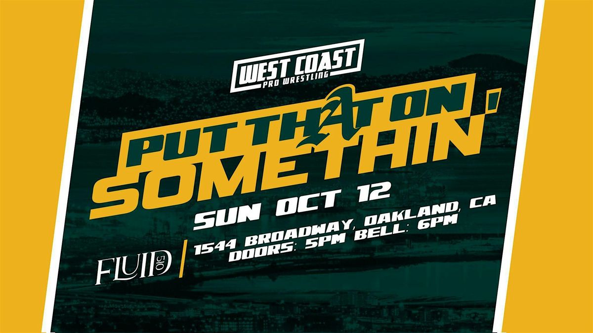 West Coast Pro Wrestling presents Put That On Somethin'