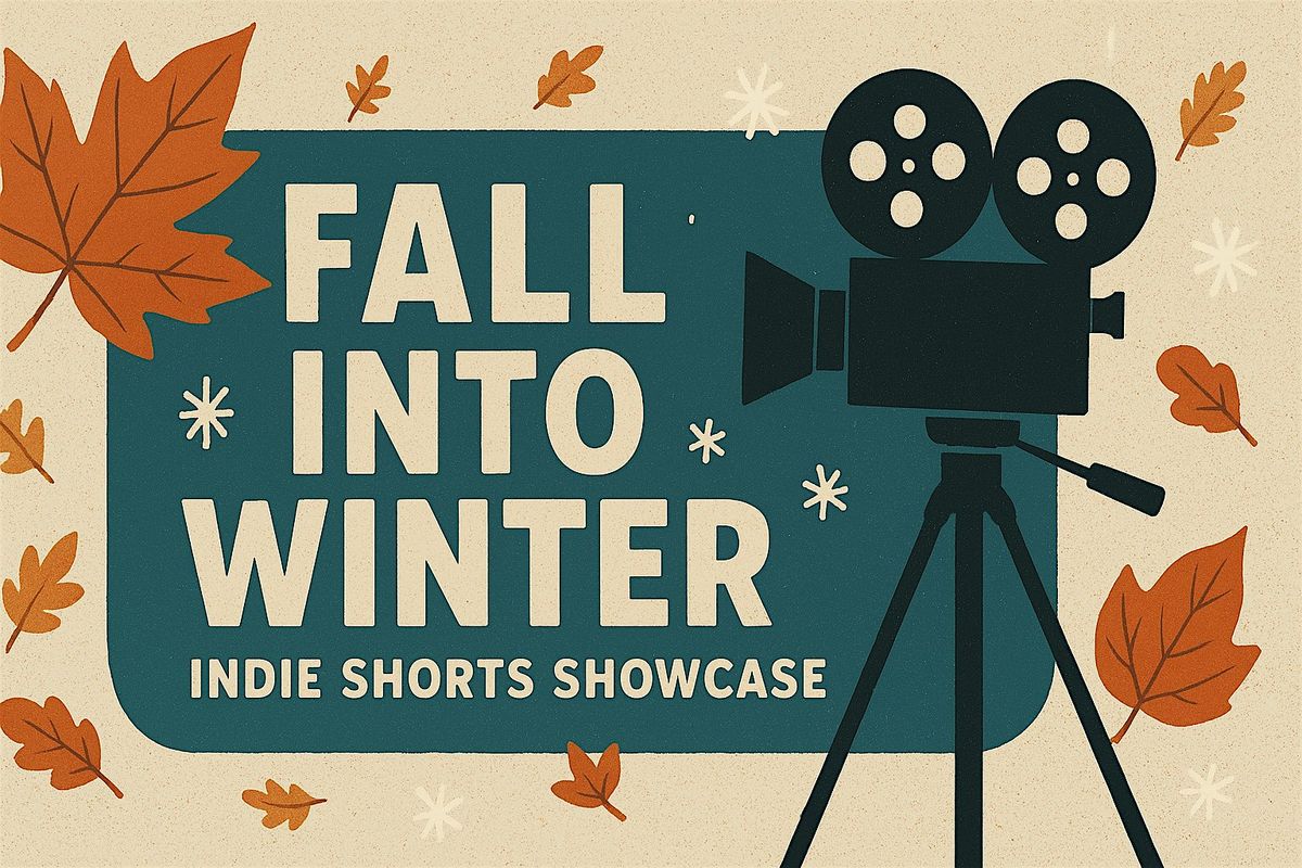 Fall Into Winter Indie Shorts Showcase and Fundraiser