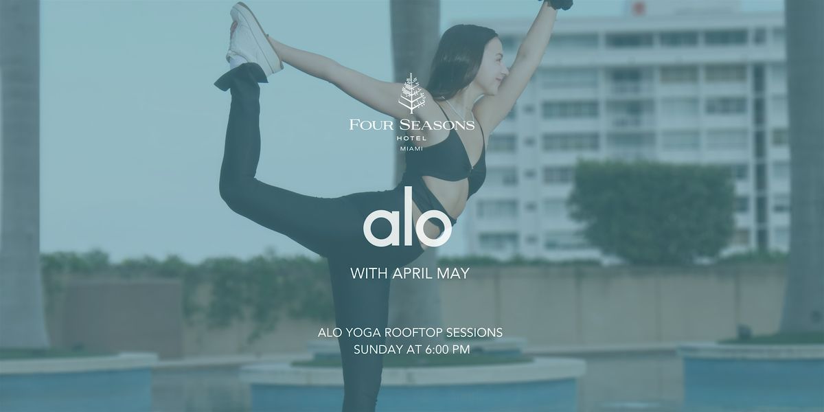 Alo Yoga Rooftop Sessions with April May at Four Seasons Hotel Miami
