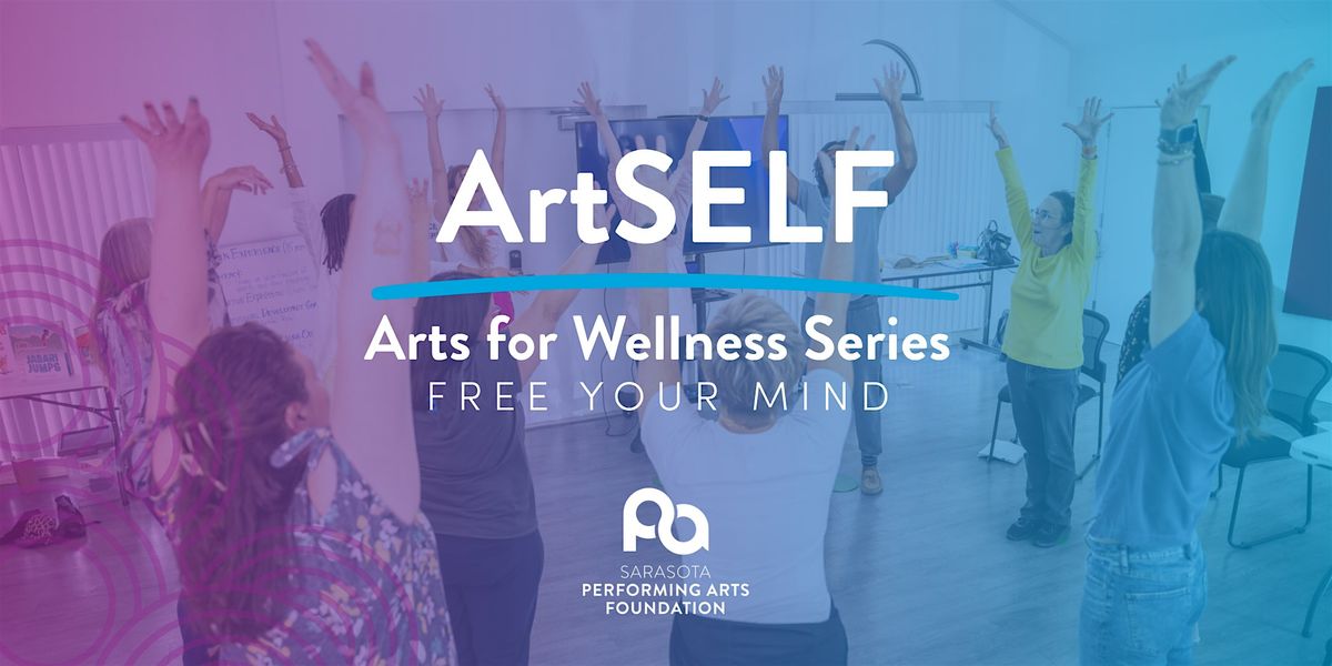 ArtSELF - Arts for Wellness Series: Free Your Mind (Theatre Workshop)
