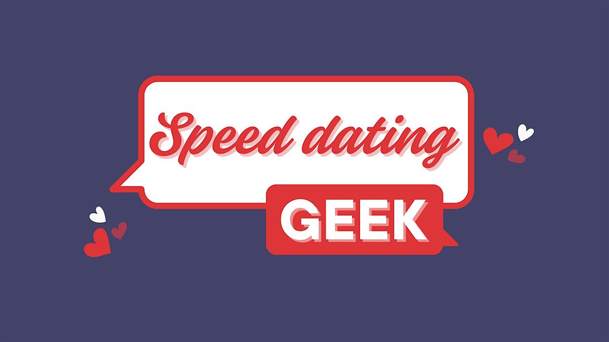 Speed Dating Geek 40 - 55 ans, 23 novembre 2025
