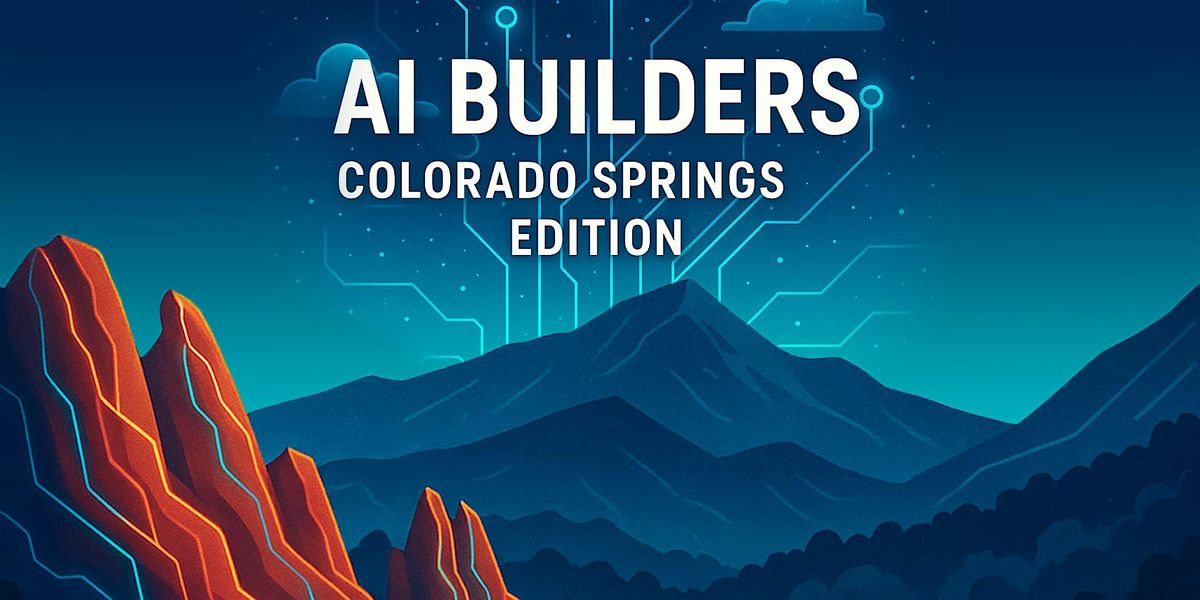 COS Rising 2025 - AI Builders: Colorado Springs Edition