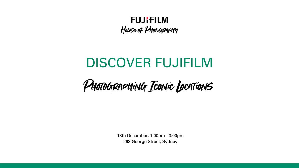Discover Fujifilm Photographing Iconic Locations